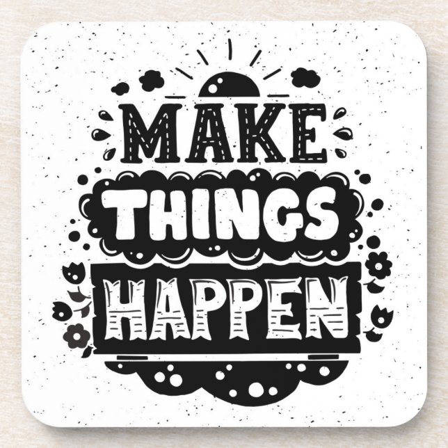 Make Things Happen Drink Coaster (Front)
