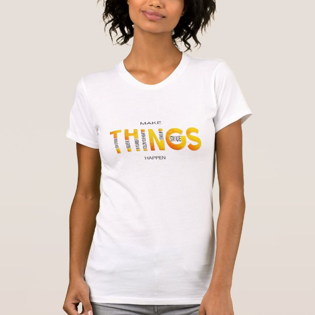 Make Things Happen - Funky Orange Edition T-Shirt (Front)