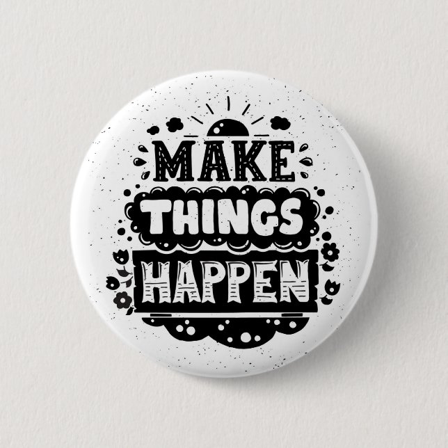 Make Things Happen Pinback Button (Front)