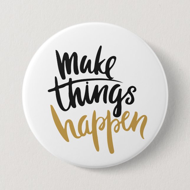 Make Things Happen Quote Button (Front)