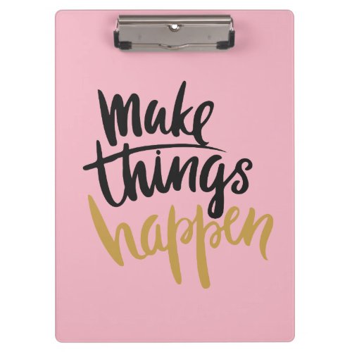 Make Things Happen Quote Clipboard