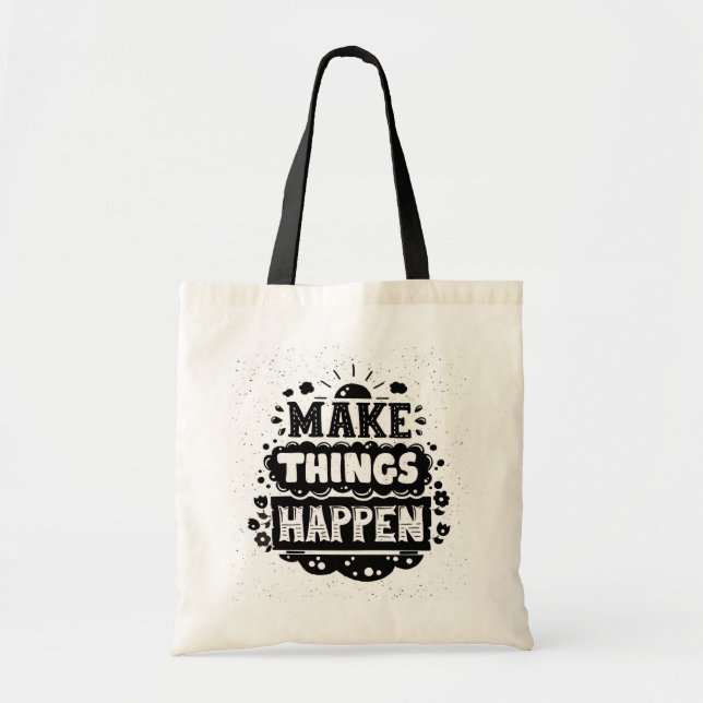 Make Things Happen Tote Bag (Front)