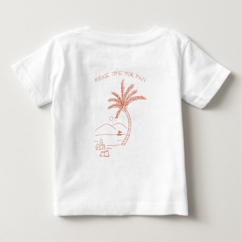 Make Time for Fun Beach Summer Baby T_Shirt
