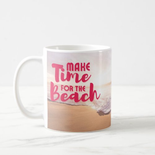 Make Time for the Beach Coffee Mug
