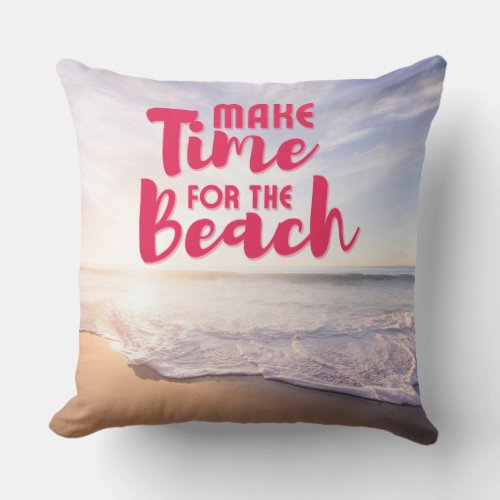 Make Time for the Beach Throw Pillow
