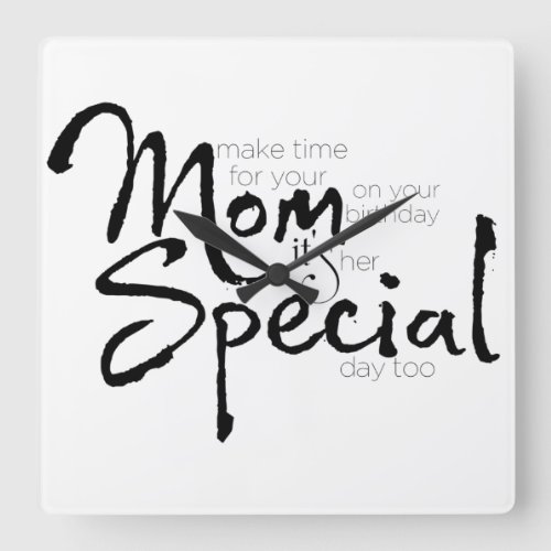 Make time for your mom inspirational quote square wall clock