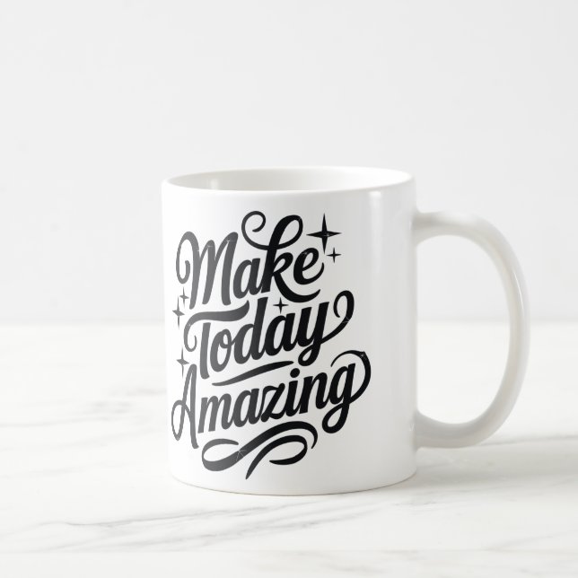 Make Today Amazing 2 Coffee Mug (Right)