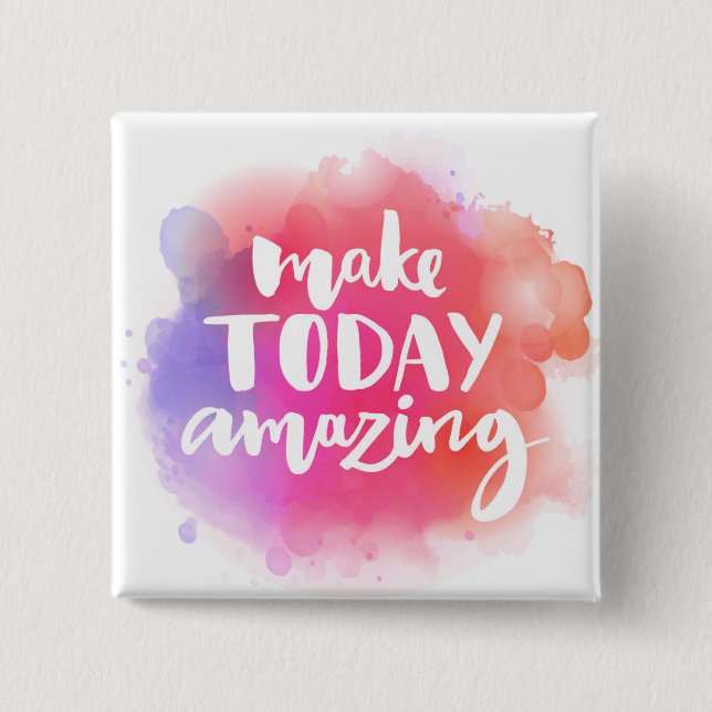 Make Today Amazing Button (Front)