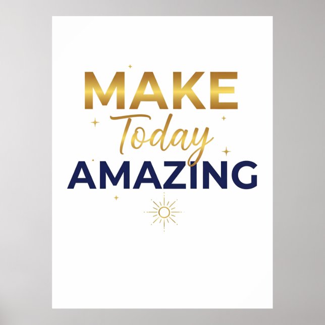 Make Today Amazing Gold Navy Sun Design Poster (Front)
