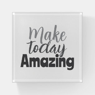 Make Today Amazing Inspirational Quote Paperweight