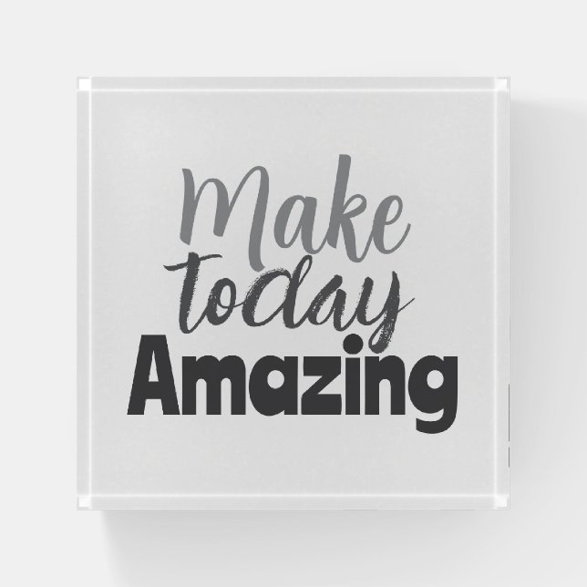 Make Today Amazing Inspirational Quote Paperweight (Front)