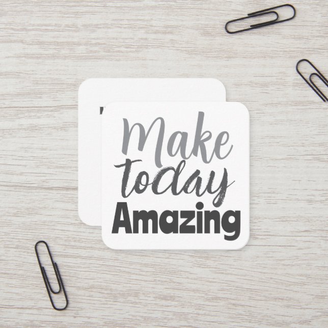 Make Today Amazing Inspirational Quote Square Business Card (Front/Back In Situ)