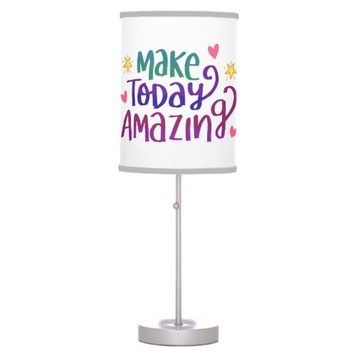Make Today Amazing Inspirational Quote Table Lamp