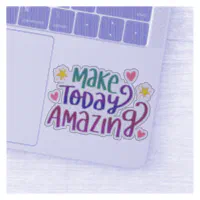 Make Today Amazing, Inspirational Sticker