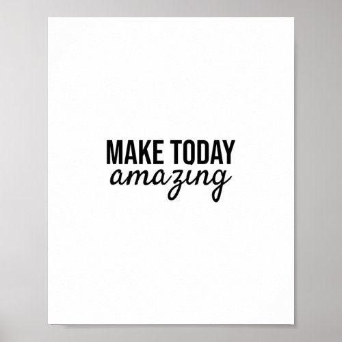 Make today amazing poster