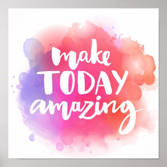 Make Today Amazing Poster | Zazzle.com