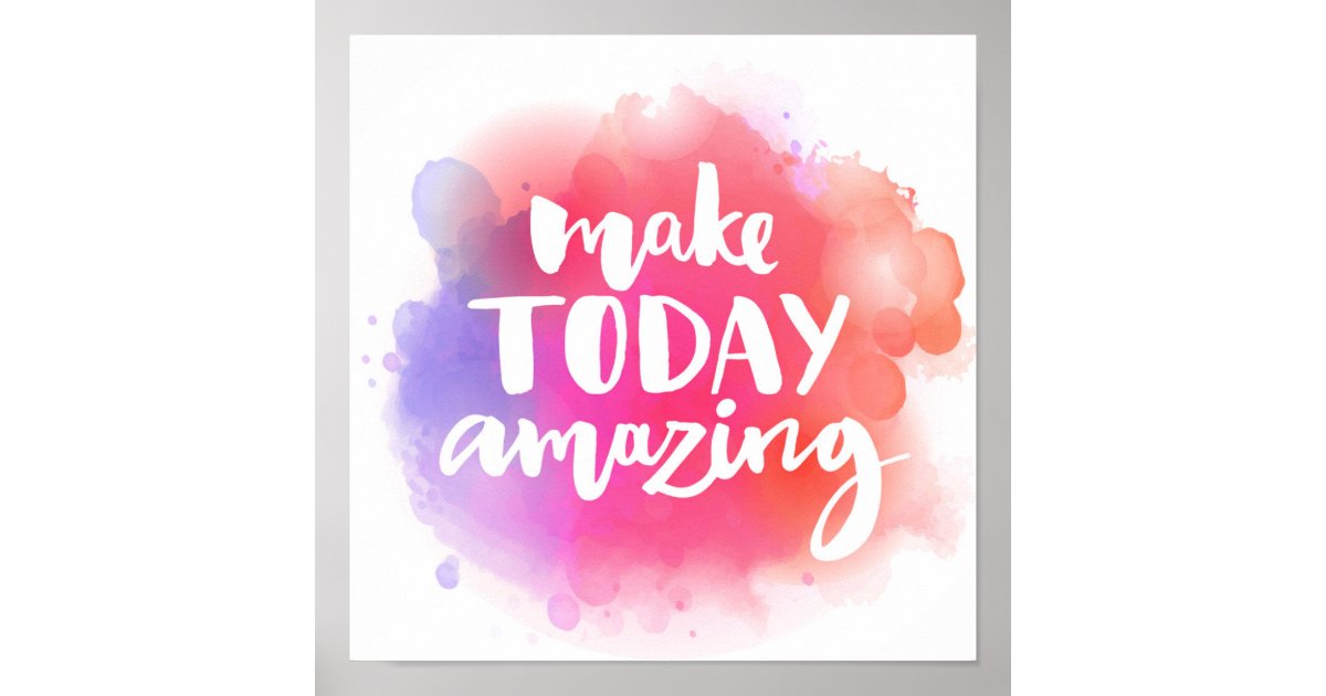 Make Today Amazing Poster | Zazzle