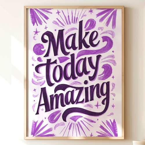 Make Today Amazing Purple Motivational Art Poster