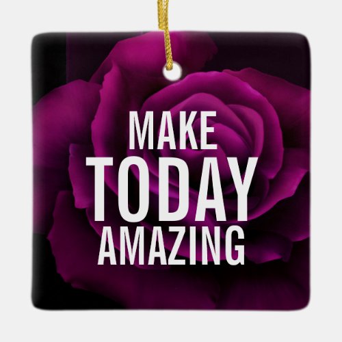 Make today Amazing Purple Rose Inspirational Ceramic Ornament