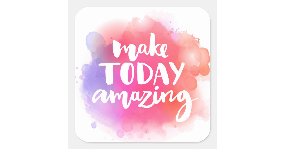 Make Today Amazing Square Sticker | Zazzle