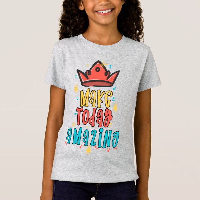 Make Today Amazing T-Shirt (Front)