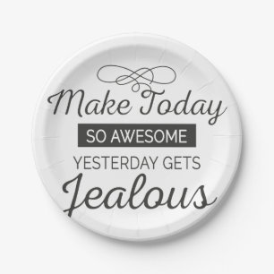 Make today awesome motivational quote paper plates