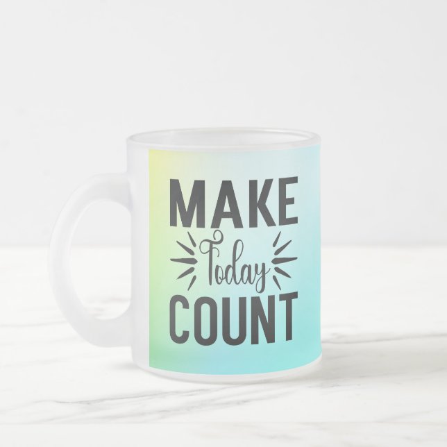 Make Today Count-68543 T-Shirt Frosted Glass Coffee Mug (Left)
