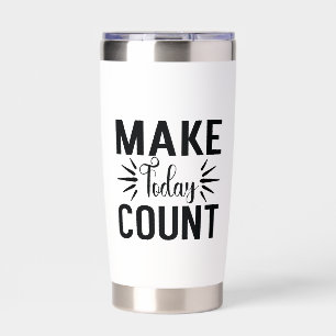 Make Today Count-68543 T-Shirt Insulated Tumbler