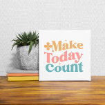 Make Today Count Inspirational Quote Ceramic Tile