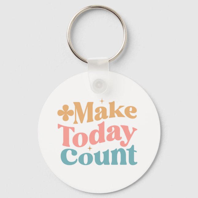 Make Today Count Inspirational Quote Keychain (Front)