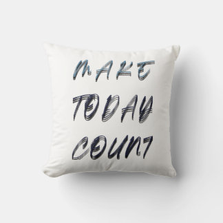 make today count throw pillow