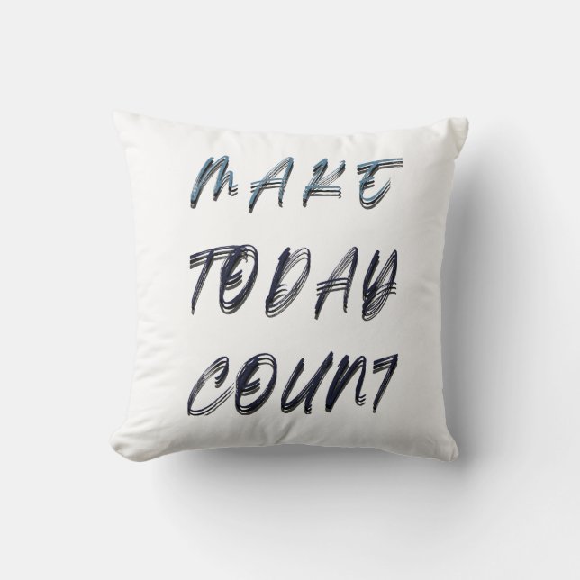 make today count throw pillow (Front)