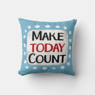 Make Today Count Throw Pillow