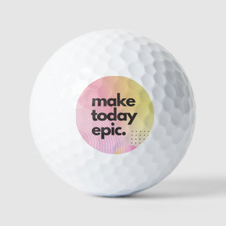 Make Today Epic Inspirational Quote Golf Balls