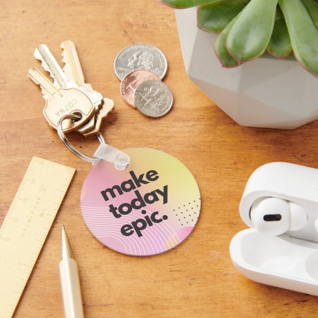 Make Today Epic Inspirational Quote Keychain (Desk)