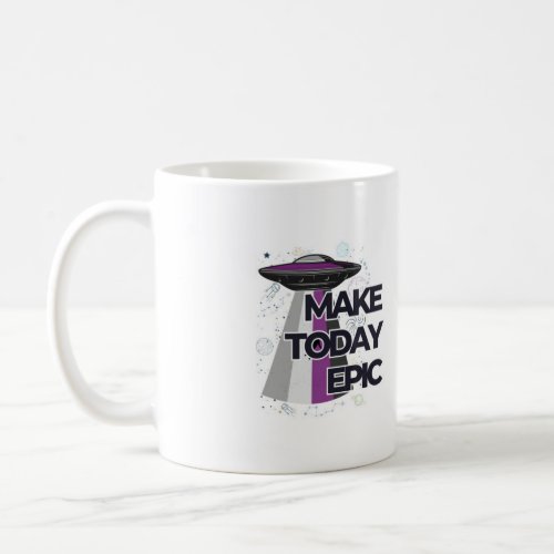 Make Today Epic UFO Flying Saucer Mug
