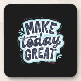 Make Today Great Beverage Coaster