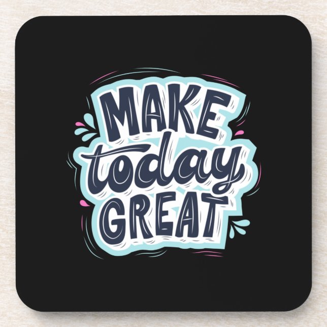 Make Today Great Beverage Coaster (Front)