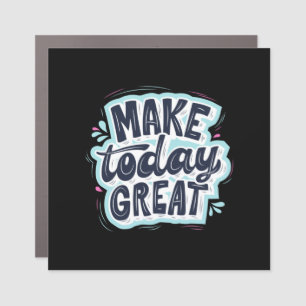 Make Today Great Car Magnet