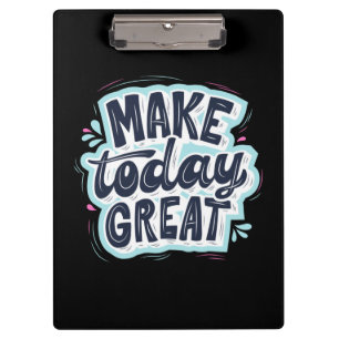 Make Today Great Clipboard