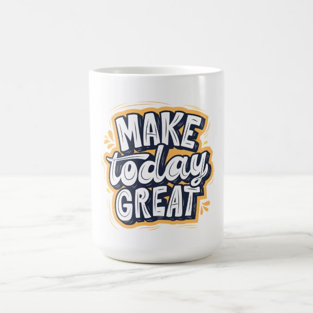 Make Today Great  Coffee Mug (Center)