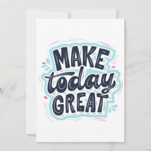 MAKE TODAY GREAT ESSENTIAL T SHIRTS Classic Invitation