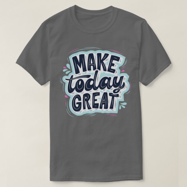 Make today Great Fathers Day Gift idea T-Shirt (Design Front)