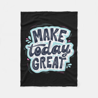 Make Today Great Fleece Blanket