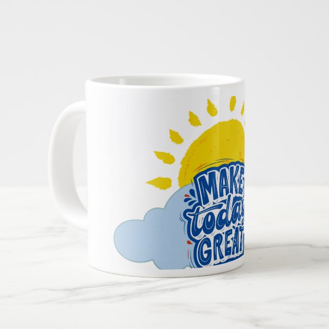 Make Today Great Giant Coffee Mug (Front Left)