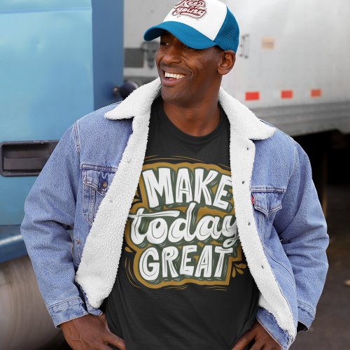 Make today great l Cool graphic men black T_Shirt