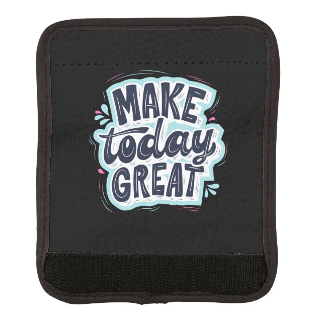 Make Today Great Luggage Handle Wrap (Front)