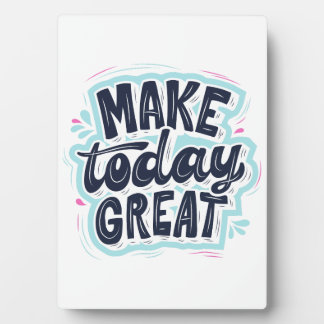 Make today great Motivational quotes design Plaque