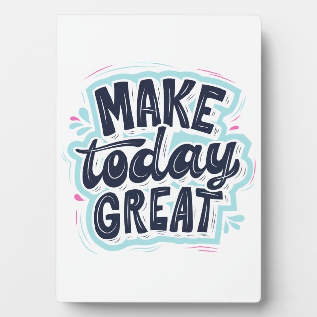 Make today great Motivational quotes design  Plaque (Front)