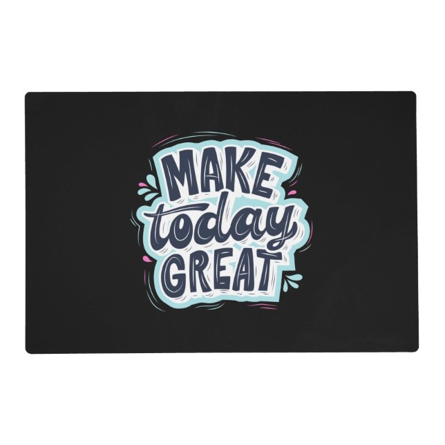 Make Today Great Placemat (Front)